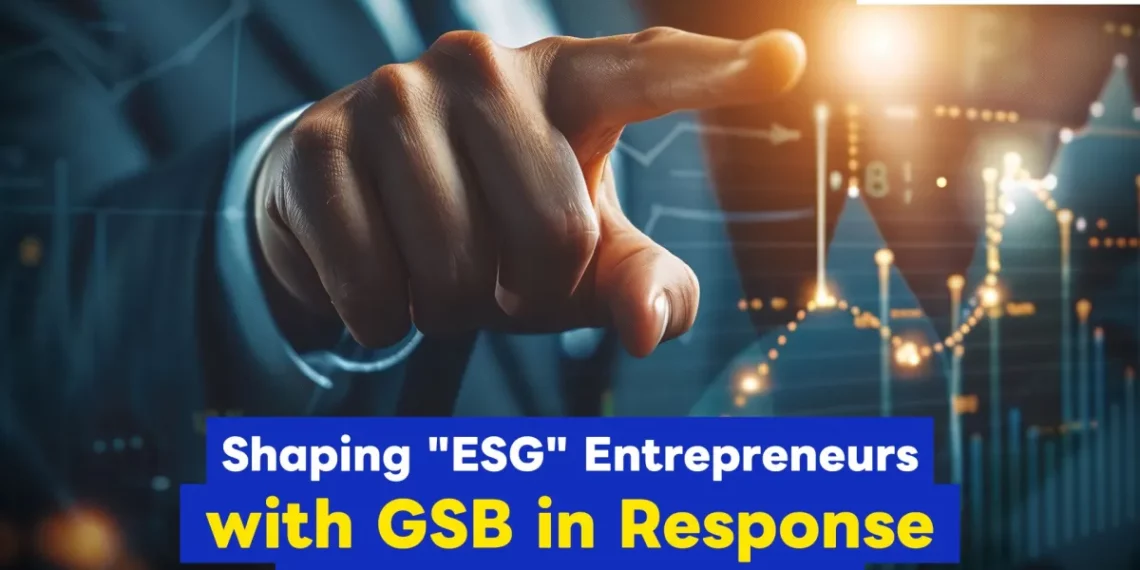 Shaping "ESG" Entrepreneurs with GSB in Response to Future Investment Trends